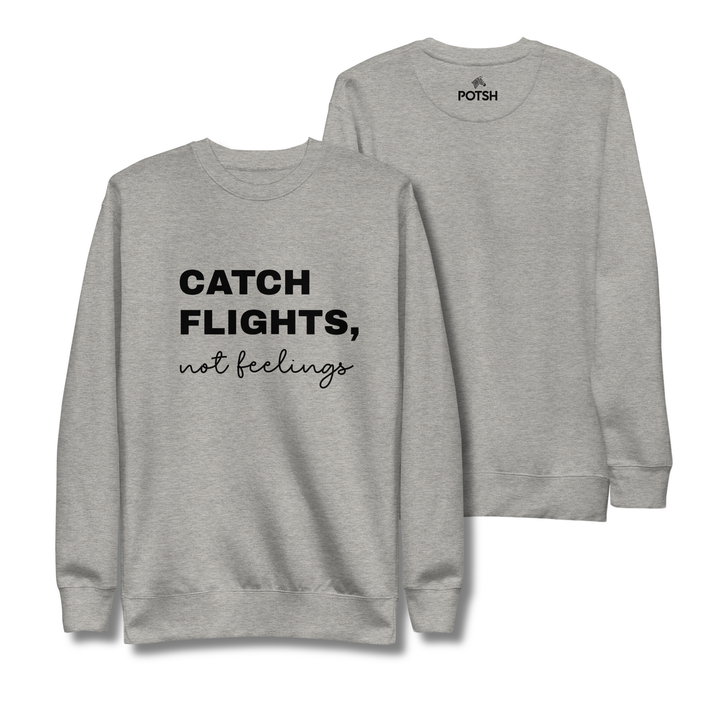 Men's "Catch Flights, Not Feelings" Premium Sweatshirt (Multiple Colors Available)