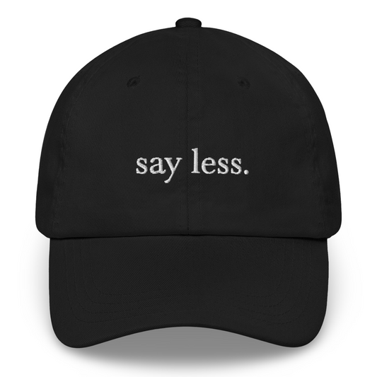 Embroidered "Say Less" Black Cap